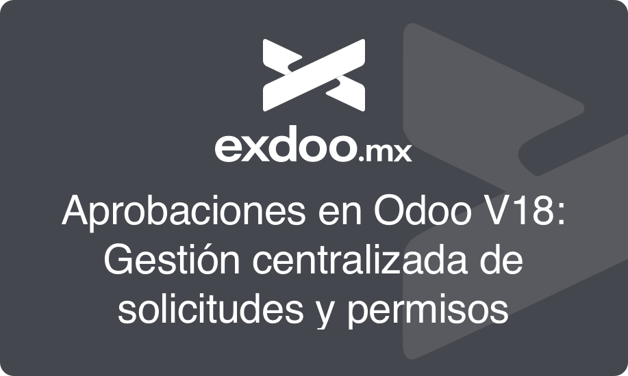 Aprobaciones en Odoo V18: Gestión centralizada de solicitudes y permisos