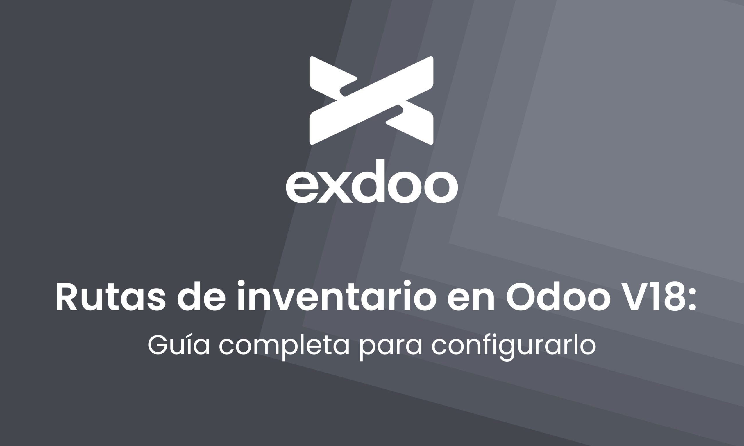 Rutas de inventario en Odoo V18: Guía completa para configurarlo.