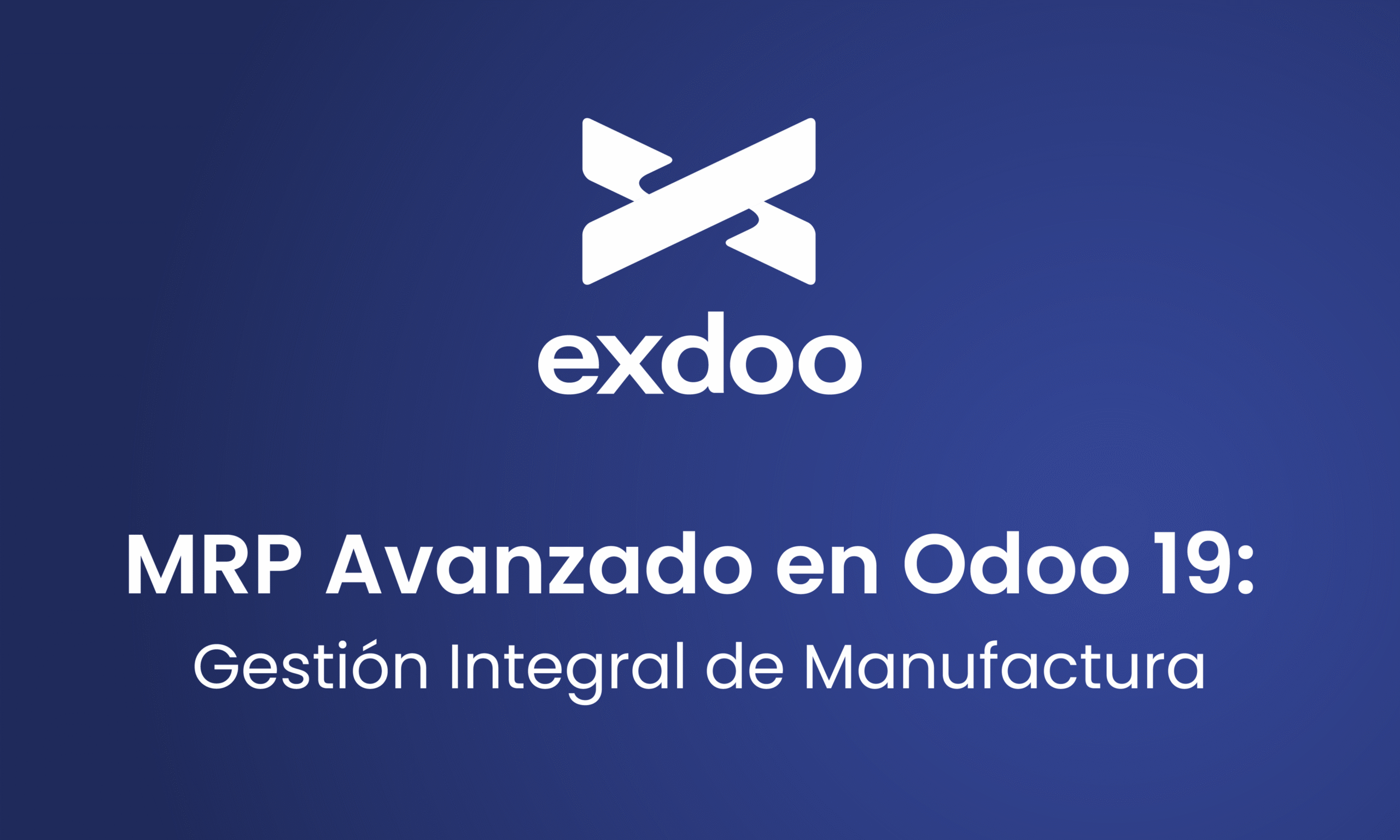 MRP Avanzado en Odoo 19: Gestión integral de manufactura