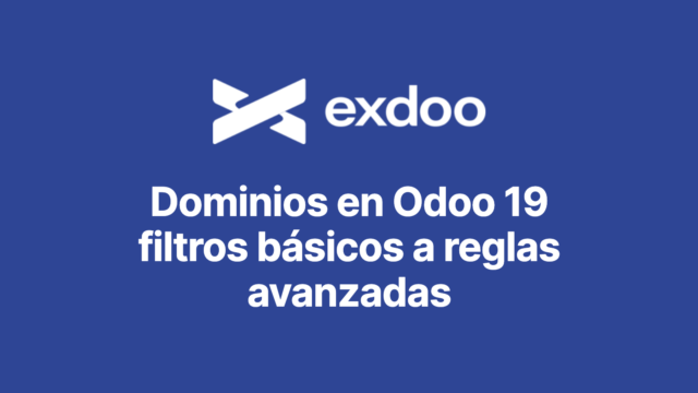 Dominios en Odoo 19: de filtros básicos a reglas avanzadas