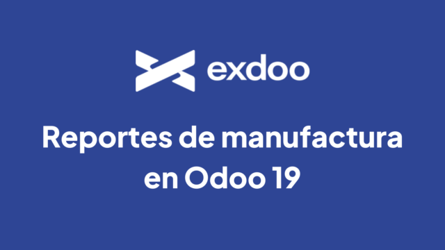 Reportes de manufactura en Odoo 19: la guía completa para medir y mejorar tu producción