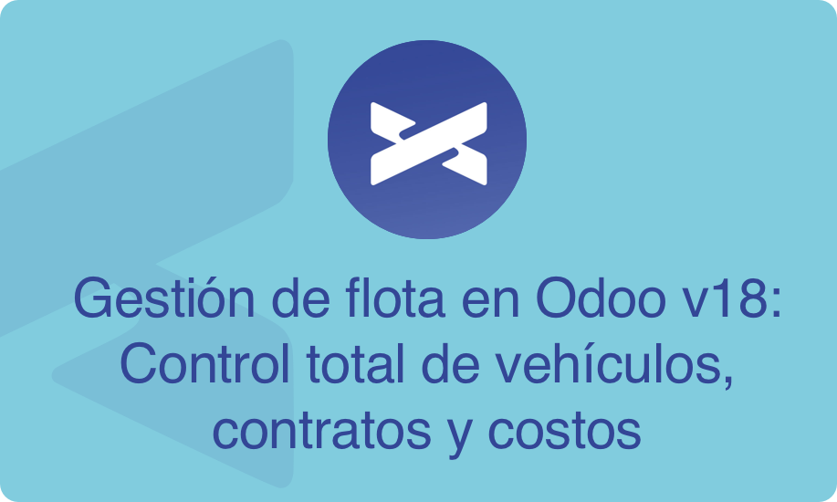 Gestión de flota en Odoo v18: Control total de vehículos, contratos y costos