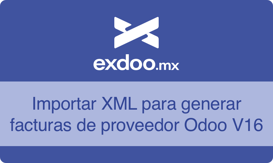 Importar XML para generar facturas de proveedor Odoo V16