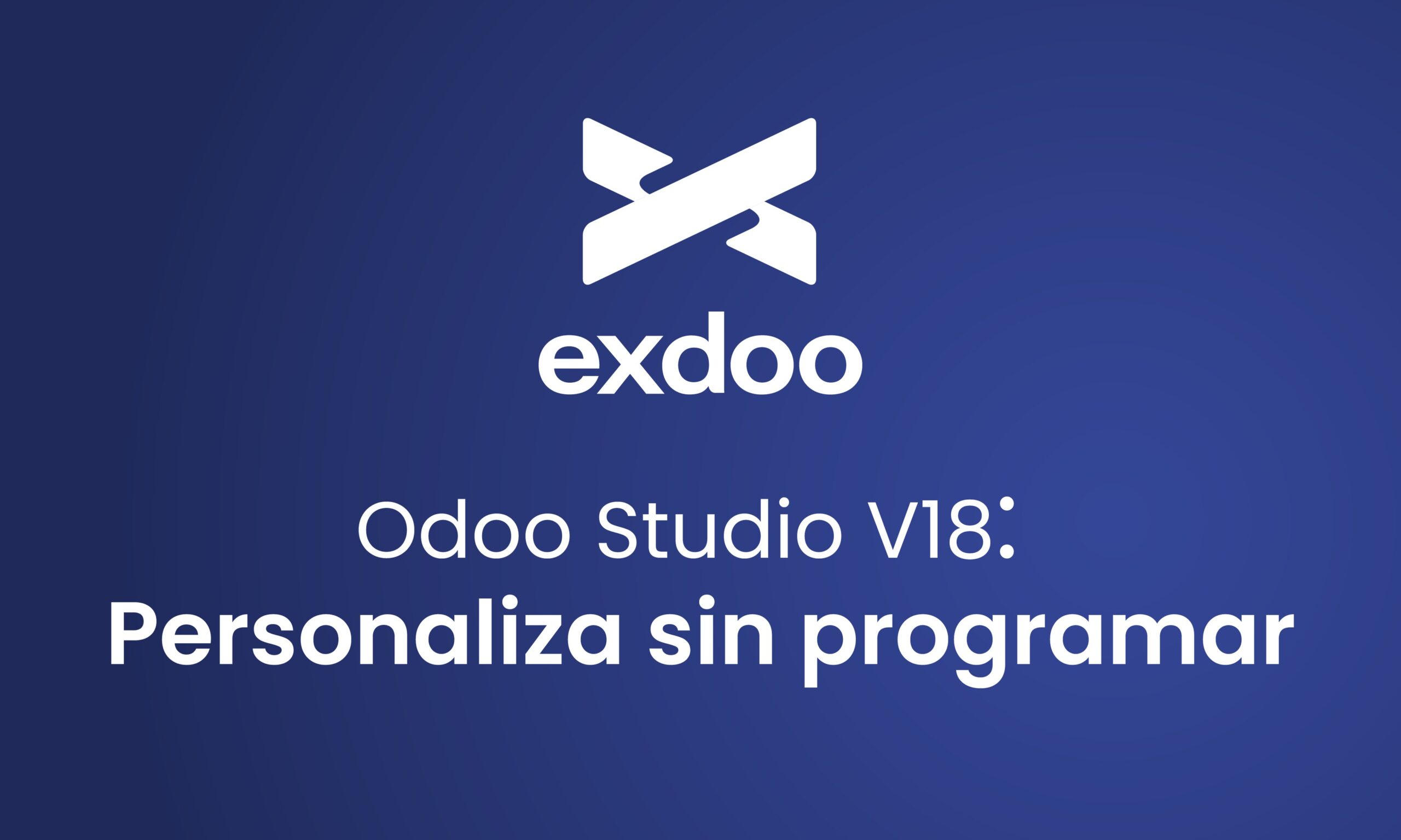 Odoo Studio V18: Personaliza tus aplicaciones sin programar