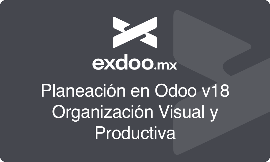 Planeación en Odoo v18: Organización visual y productiva
