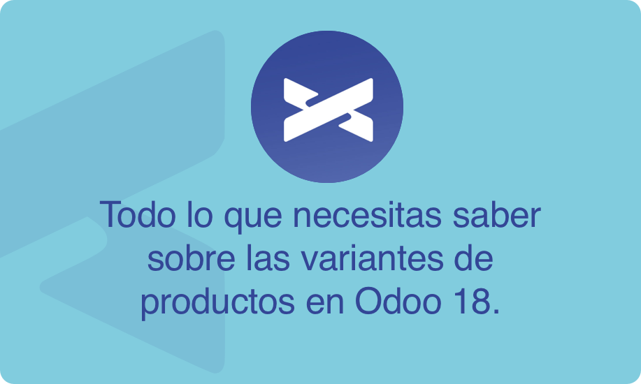 Todo lo que necesitas saber sobre las variantes de productos en Odoo 18